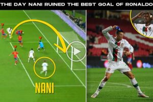 Video: The Day Nani Ruined The Best Goal Of Cristiano Ronaldo's Career