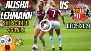 Video: Alisha Lehmann Vs Sunderland - Every Touch | She Scored Two Goals